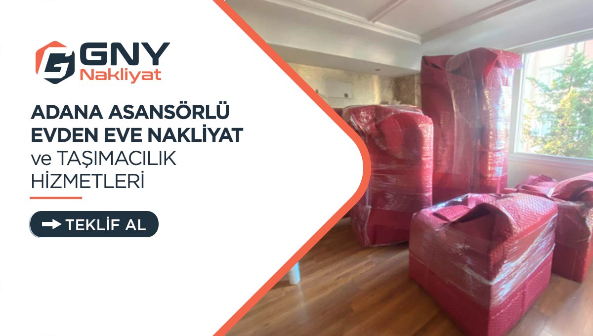 Adana Evden Eve Nakliyat - Adana GNY Nakliyat Adana Evden Eve Nakliyat - Adana GNY Nakliyat